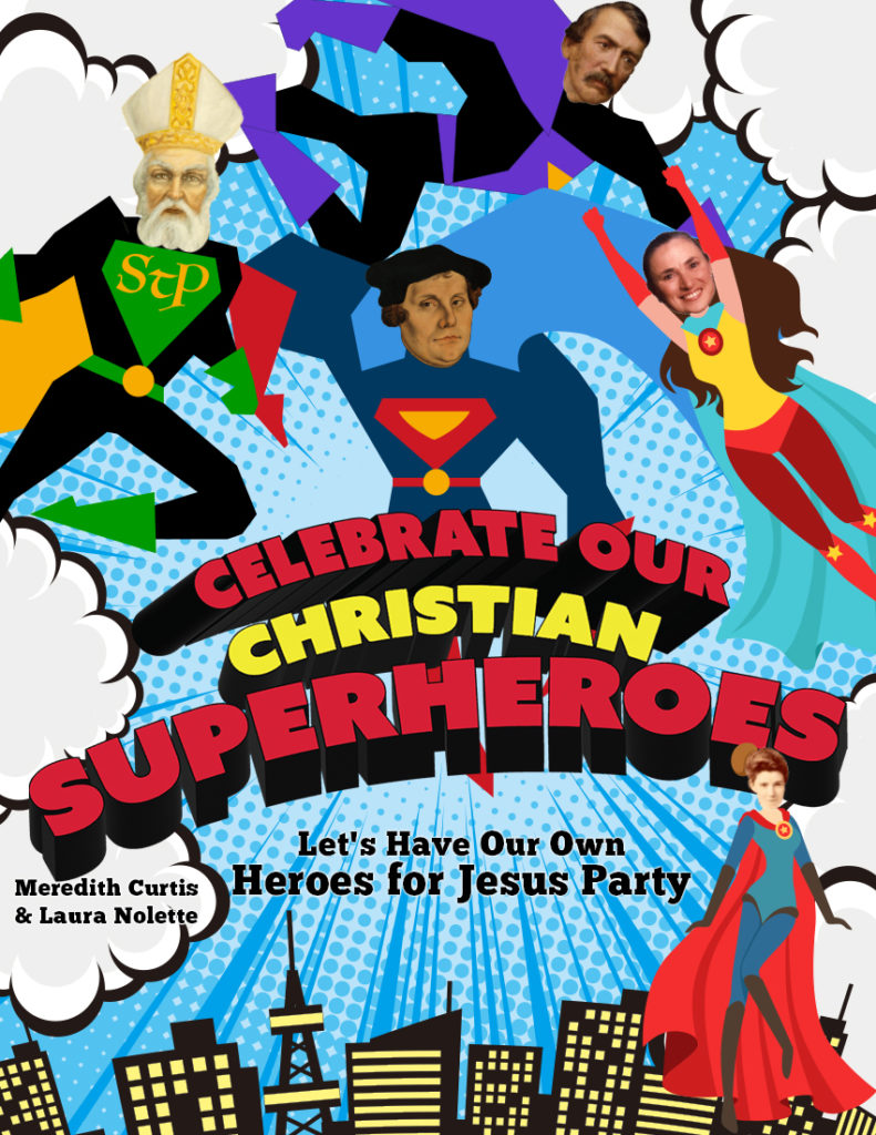 Celebrate Our Christian Superheroes by Meredith Curtis & Laura Nolette