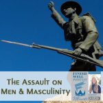 The Assault on Men and Masculinity Podcast